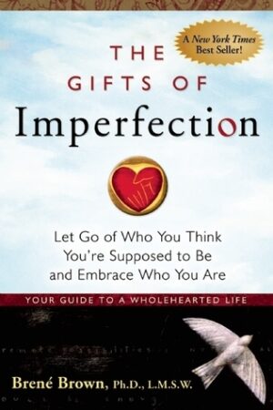 The Gifts of Imperfection - Brené Brown